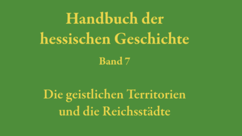 Titel des Handbuchs der hessischen Geschichte Band 7 Titel: Gelbe Schrift auf grünem Grund