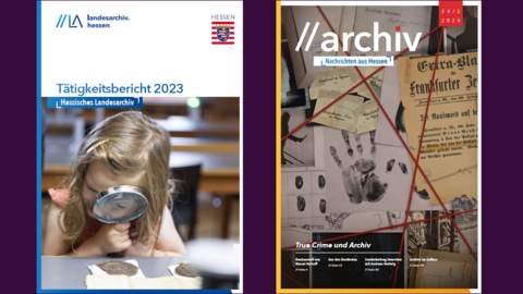 Ansprechend und informativ: "Tätigkeitsbericht des Hessischen Landesarchivs" und "Archivnachrichten aus Hessen" Titelseiten der aktuellen Hefte des Tätigkeitsberichts und der Archivnachrichten aus Hessen